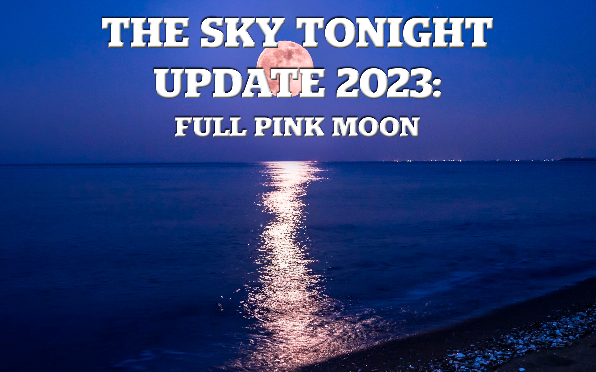 The Sky Tonight Update: Full Pink Moon | Louisiana Art & Science Museum
